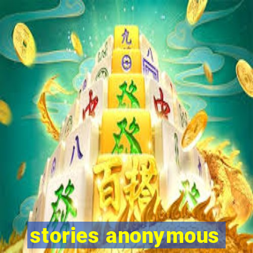 stories anonymous